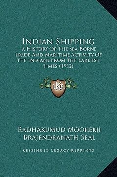 portada indian shipping: a history of the sea-borne trade and maritime activity of the indians from the earliest times (1912) (en Inglés)