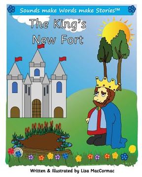 portada The King's New Fort: Supports Sounds make Words make Stories, Series 1 and Series 1+, Books 5 through 9 (en Inglés)