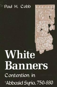 portada white banners: contention in 'abbasid syria, 750-880