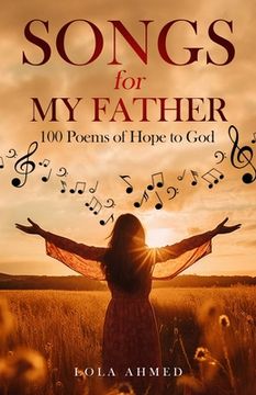 portada SONGS for MY FATHER: 100 Poems of Hope to God (en Inglés)