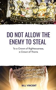 portada Do not Allow the Enemy to Steal: To a Crown of Righteousness, a Crown of Thorns (en Inglés)