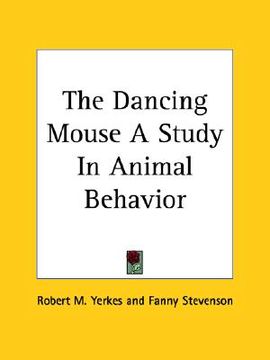 portada the dancing mouse a study in animal behavior (en Inglés)