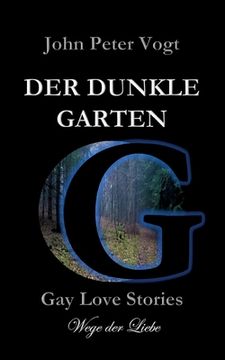 portada Der dunkle Garten: Gay Love Stories - Wege der Liebe (en Alemán)