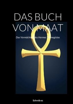 portada Das Buch Von Maat: Das Vermächtnis des Hermes Trismegistos (in German)