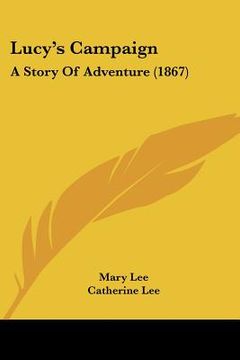 portada lucy's campaign: a story of adventure (1867) (in English)