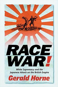 portada Race War! White Supremacy and the Japanese Attack on the British Empire (in English)