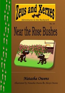portada Near the Rose Bushes: Volume 10 (Zeus and Xerxes Adventures in the Backyard)