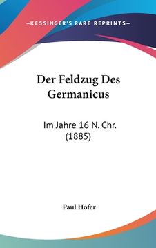 portada Der Feldzug Des Germanicus: Im Jahre 16 N. Chr. (1885) (en Alemán)