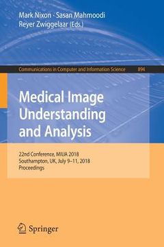 portada Medical Image Understanding and Analysis: 22nd Conference, Miua 2018, Southampton, Uk, July 9-11, 2018, Proceedings (in English)