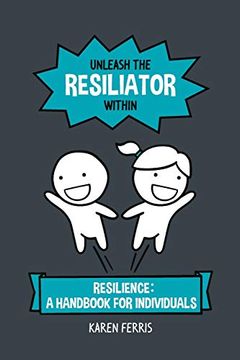 portada Unleash the Resiliator Within: Resilience: A Handbook for Individuals (in English)