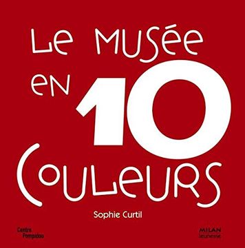 portada Le Musée en 10 Couleurs: 10 Oeuvres des Collections du Musée National D'art Moderne à Paris