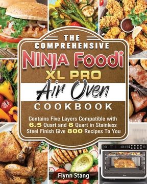 portada The Comprehensive Ninja Foodi XL Pro Air Oven Cookbook (en Inglés)