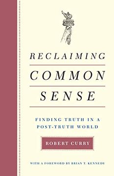 portada Reclaiming Common Sense: Finding Truth in a Post-Truth World (en Inglés)