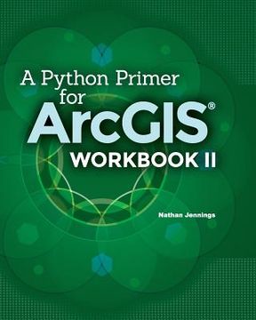 portada A Python Primer for ArcGIS(R): Workbook II (en Inglés)