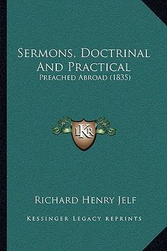 portada sermons, doctrinal and practical: preached abroad (1835) (en Inglés)