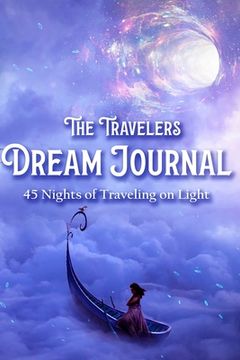 portada The Travelers Dream Journal: 45 Nights of Traveling on Light (en Inglés)