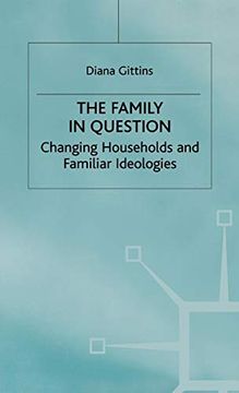 portada The Family in Question: Changing Households and Familiar Ideologies (Women in Society) (en Inglés)