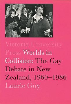 portada worlds in collision: the gay debate in new zealand, 1960-1984