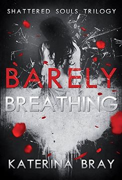 portada Barely Breathing (Shattered Souls Trilogy) (en Inglés)