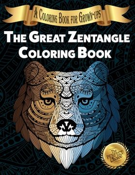 portada The Great Zentangle Coloring Book: A Coloring Book for Grown-ups (en Inglés)