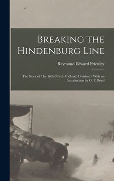 portada Breaking the Hindenburg Line: The Story of The 46th (North Midland) Division / With an Introduction by G. F. Boyd (en Inglés)