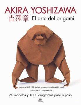 portada El Arte del Origami. Akira Yoshizawa. 60 Modelos y 1. 000 Diagramas Paso a Paso (Hobbies)