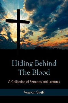 portada hiding behind the blood: a collection of sermons and lectures (en Inglés)