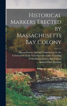portada Historical Markers Erected by Massachusetts Bay Colony (en Inglés)