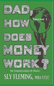 portada Dad, How Does Money Work? Volume 1 The understanding of Money: The understanding of Money (en Inglés)