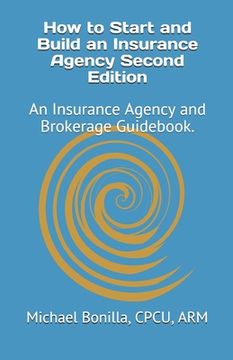 portada How to Start and Build an Insurance Agency. Edition 2: An Insurance Agency and Brokerage Guidebook. (en Inglés)