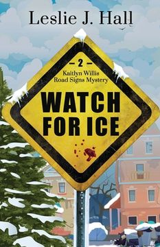 portada Watch For Ice: A Kaitlyn Willis Road Signs Mystery (en Inglés)