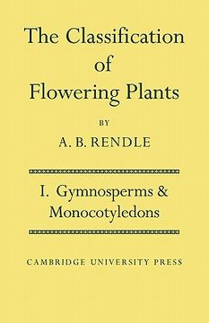 portada The Classification of Flowering Plants: Volume 1, Gymnosperms and Monocotyledons (Cambridge Biological Series) (en Inglés)