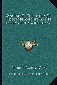 portada synopsis of the species of insects belonging to the family of phasmidae (1835)
