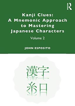 portada Kanji Clues: A Mnemonic Approach to Mastering Japanese Characters: A Mnemonic Approach to Mastering Japanese Characters: Volume 2 (en Inglés)