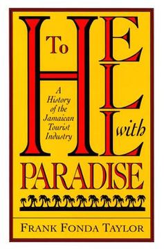 portada to hell with paradise: a history of the jamaican tourist industry