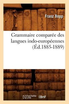 portada Grammaire Comparée Des Langues Indo-Européennes, (Éd.1885-1889) (en Francés)