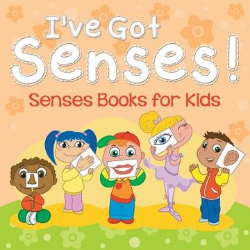 portada I've Got Senses!: Senses Books for Kids (in English)