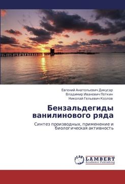portada Benzal'degidy vanilinovogo ryada: Sintez proizvodnykh, primenenie i biologicheskaya aktivnost' (Russian Edition)