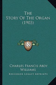 portada the story of the organ (1903) (en Inglés)