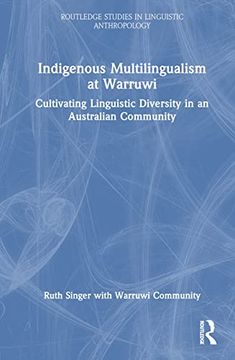 portada Indigenous Multilingualism at Warruwi: Cultivating Linguistic Diversity in an Australian Community (Routledge Studies in Linguistic Anthropology) (in English)