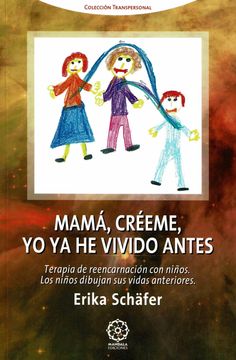 portada Mama Creeme yo ya he Vivido Antes Terapia de Reencarnacion (in Spanish)