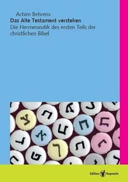 portada Das Alte Testament Verstehen: Die Hermeneutik des Ersten Teils der Christlichen Bibel (en Alemán)