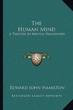 portada the human mind: a treatise in mental philosophy (en Inglés)