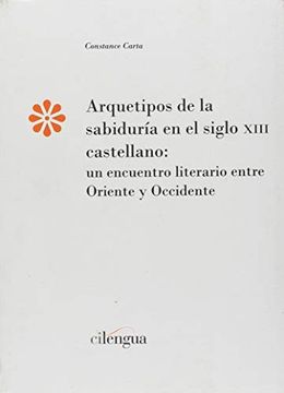 portada Arquetipos de la Sabiduría en el Siglo Xiii Castellano: Un Encuentro Literario Entre Oriente y Occidente (Monografías del Instituto Literatura y Traducción)