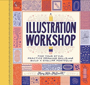 portada Illustration Workshop: Find Your Style, Practice Drawing Skills, and Build a Stellar Portfolio