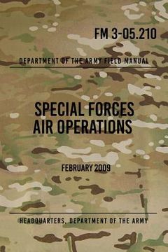 portada FM 3-05.210 Special Forces Air Operations: February 2009