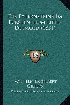 portada Die Externsteine Im Furstenthum Lippe-Detmold (1851) (en Alemán)