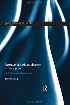 portada Postcolonial Lesbian Identities in Singapore: Re-Thinking Global Sexualities (en Inglés)