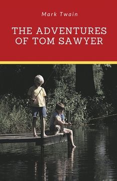 portada The Adventures of Tom Sawyer: A 1876 novel by Mark Twain about a young boy growing up along the Mississippi River near the fictional town of St. Pet 