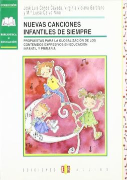Nuevas canciones infantiles de siempre: Propuestas para la globalización de contenidos expresivos en Educación Infantil y Primaria
